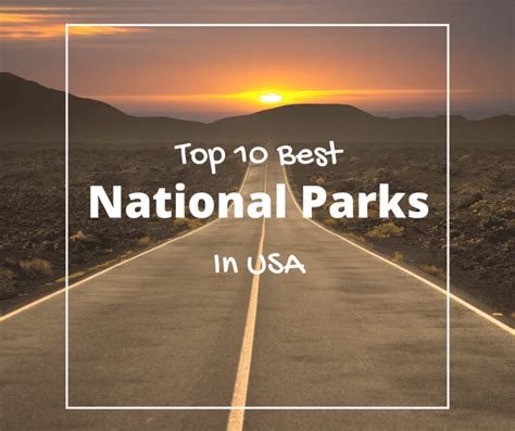 The Majestic Beauty Of Americas Top 10 Best National Parks