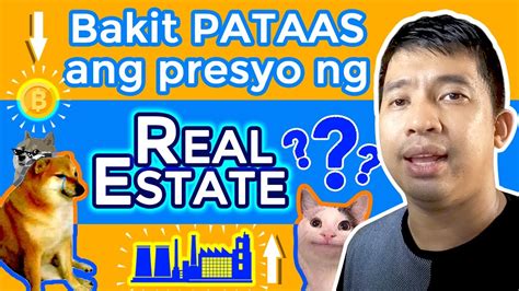 Bakit Pataas Ang Presyo Ng Mga Real Estate Ang Bilis Tumaas Ng