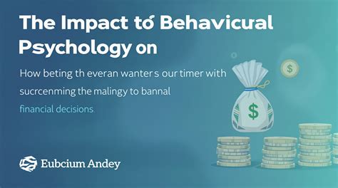 The Impact of Behavioral Psychology on Spending: Unlocking Hidden