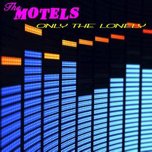 The Motels - Only The Lonely (Re-Recorded Version) | iHeart