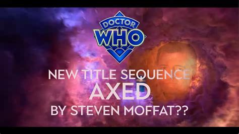 Steven Moffat Axed Part Of The New Doctor Who Title Sequence Youtube