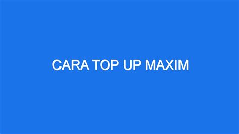 Cara Top Up Maxim Ilmiah