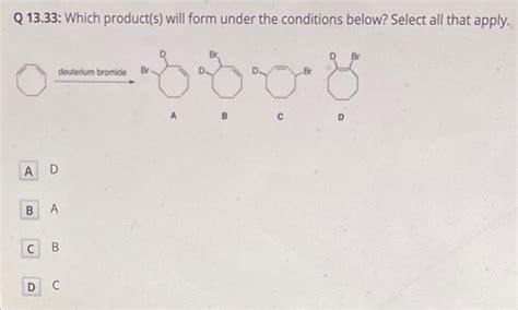 Solved Q 13 33 Which Product S Will Form Under The