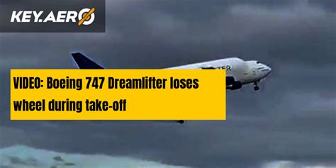 Boeing 747 Dreamlifter loses wheel during take-off