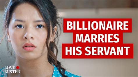 Billionaire Marries His Servant LoveBusterShow YouTube