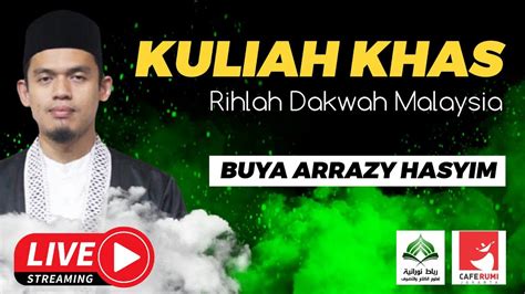 Live Kuliah Khas Rihlah Dakwah Malaysia Buya Dr Arrazy Hasyim