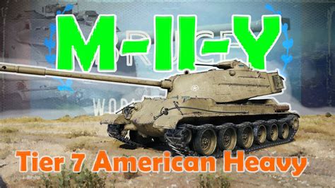 M Ii Y Tier 7 American Heavy How To Play New Yoh Heavy Tanks In World Of Tanks Wot With