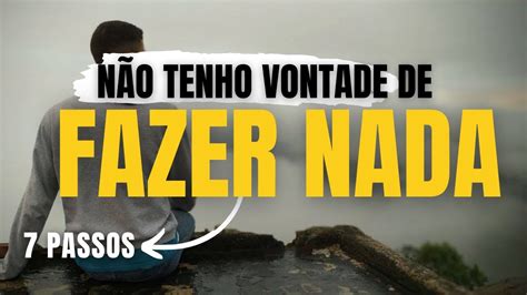 A vida NÃO tem SENTIDO e não tenho VONTADE de fazer NADA 7 Passos