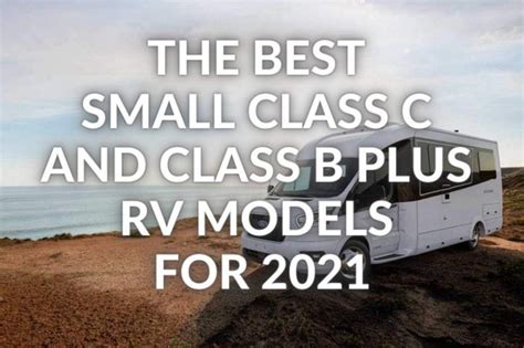 The Best Small Class C And Class B Plus Rv Models For Rv