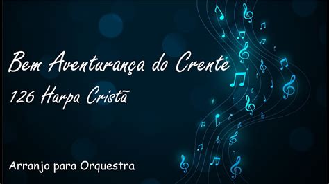 Harpa Crist Bem Aventuran A Do Crente Partitura Para Orquestra