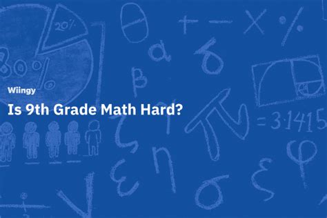 Is 9th Grade Math Hard Facts You Must Know