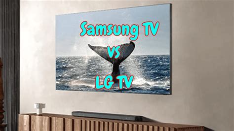 LG Vs Samsung TV: Your Guide To Picking The Best Option