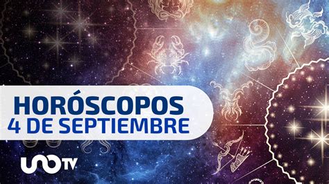 Horóscopos De Hoy Lunes 4 De Septiembre De 2023 Unotv