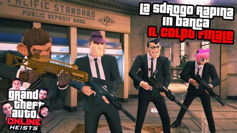 IL GRANDE COLPO FINALE GTA V Heists Rapina In Banca W Dread