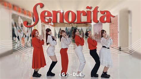 K Pop In Public G I Dle Senorita Dance Cover By Breez