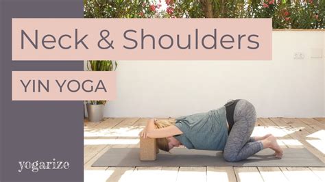 Yin Yoga For The Neck And Shoulders Yogarize Youtube