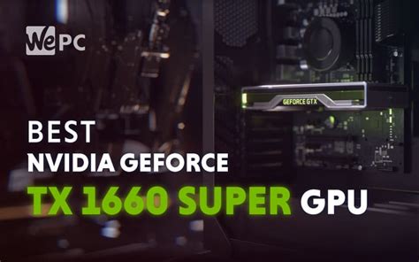 The Best Nvidia GeForce GTX 1660 Super Graphics Cards | WePC