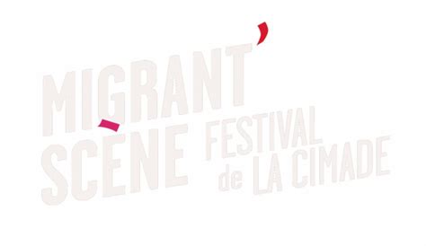 La Cimade Lance L Dition Du Festival Migrantsc Ne Le Club