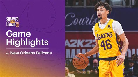 HIGHLIGHTS Los Angeles Lakers Vs New Orleans Pelicans Lakers Summer