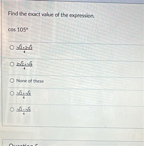 Solved Find The Exact Value Of The Expression Cos 105 Sqrt 2 2sqrt