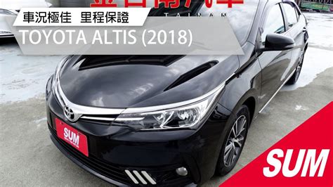 已售出【sum中古車】toyota Altis 2018年經典影音特仕版 一手車 只跑74萬 原廠保養 Ikey 恆溫 Tcs 原廠影音