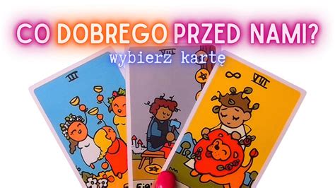 CO DOBREGO IDZIE DO CIEBIE WYBIERZ KARTĘ TAROT NA ŻYWO PYTANIA SĄ