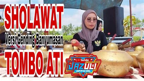 SHOLAWAT TOMBO ATI VERSI GENDING BANYUMASANEBEG WAHYU TURONGGO JAYA