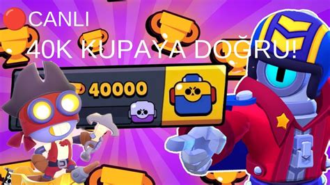 40k Kupaya Doğru Kasıyoruz Brawl Stars Canlı Yayın Youtube