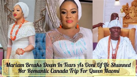 Mariam Breaks Down In Tears As Ooni Shunned Her Romantic Canada Trip