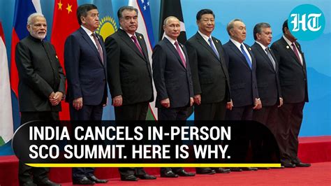 Indias Surprise Move On Sco Summit New Delhi Cancels In Person Huddle