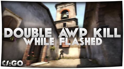 Double Awp Kill While Flashed Cs Go Fragmovie Pilzq Youtube