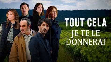 Tout cela je te le donnerai Les épisodes en replay France TV