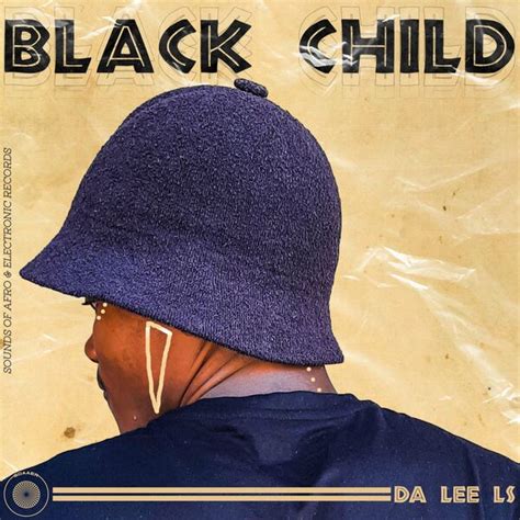 Da Lee Ls Black Child Sounds Of Afro And Electronic Essential House