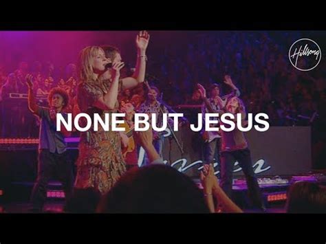 None But Jesus Hillsong Worship YouTube