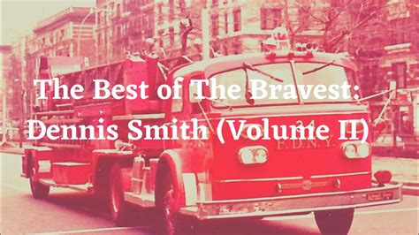 Episode 79 The Best Of The Bravest Dennis Smith Volume II YouTube