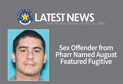 Sex Offender From Pharr Named August Featured Fugitive Department Of