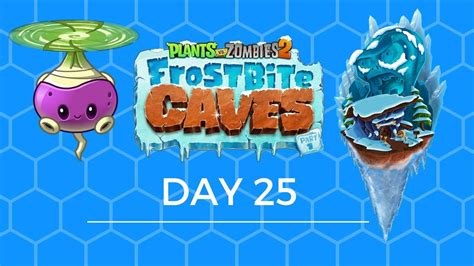 Plants Vs Zombies 2 Frost Bite Caves Day 25 Youtube