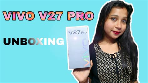 Vivo V27pro Vivo V27 Pro 5G Unboxing Quick Review In HINDI The