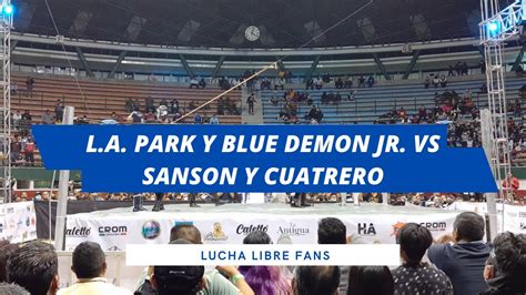 L A Park Y Blue Demon Jr Vs Sanson Y Cuatrero Primer Eliminatoria De