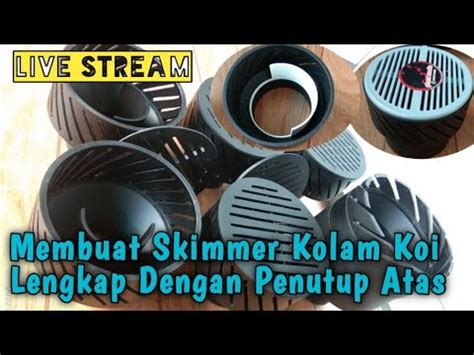 Cara Membuat Skimmer Kolam Koi Lengkap Dengan Penutup Atas YouTube