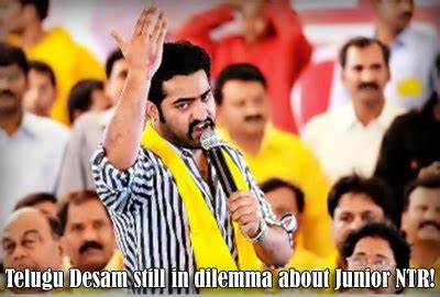 Telugu Desam Still In Dilemma About Junior Ntr Universal Movie News