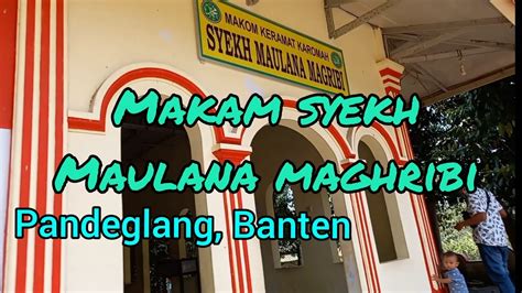 Perjalanan Ziarah Ke Makam Syekh Maulana Maghribi Pandeglang Banten