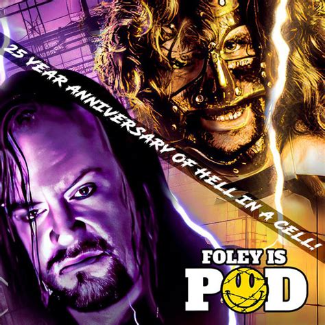 25th Anniversary Of Hell In A Cell Special Foley Is Pod Podcast On