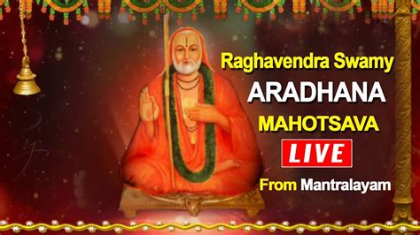 Live Sri Raghavendra Swamy Aradhana Live From Mantralaya Tv