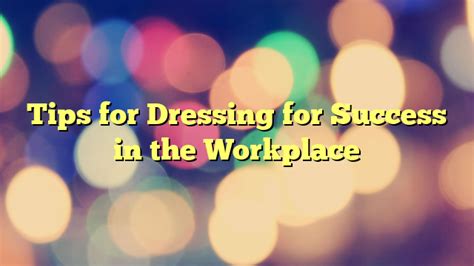 Tips For Dressing For Success In The Workplace Clothes Shoes And