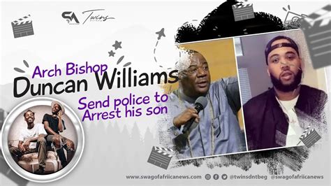 Arch Bishop Duncan Williams Send Police To Arrest His Son Youtube