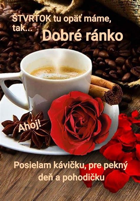 Pin by Dagmar Vasilcinova on Dobré ráno Coffee time Day wishes