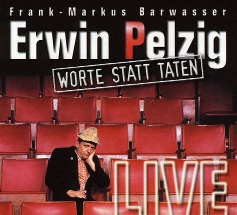 Pelzig Erwin Worte Statt Taten Amazon Music