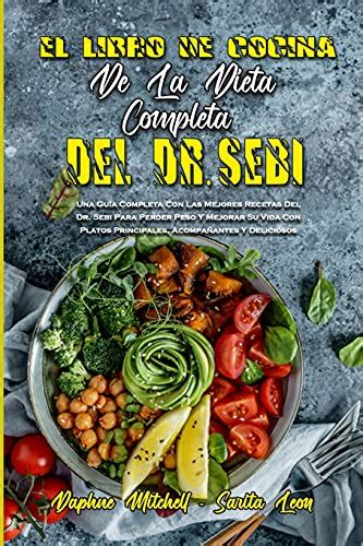 El Libro De Cocina De La Dieta Completa Del Dr Sebi Una Guía Completa