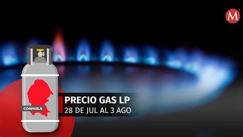 Precio Del Gas LP En Coahuila Semana Del 28 De Julio Al 3 De Agosto